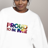 PROUD TO BE ME SWEATSHIRT