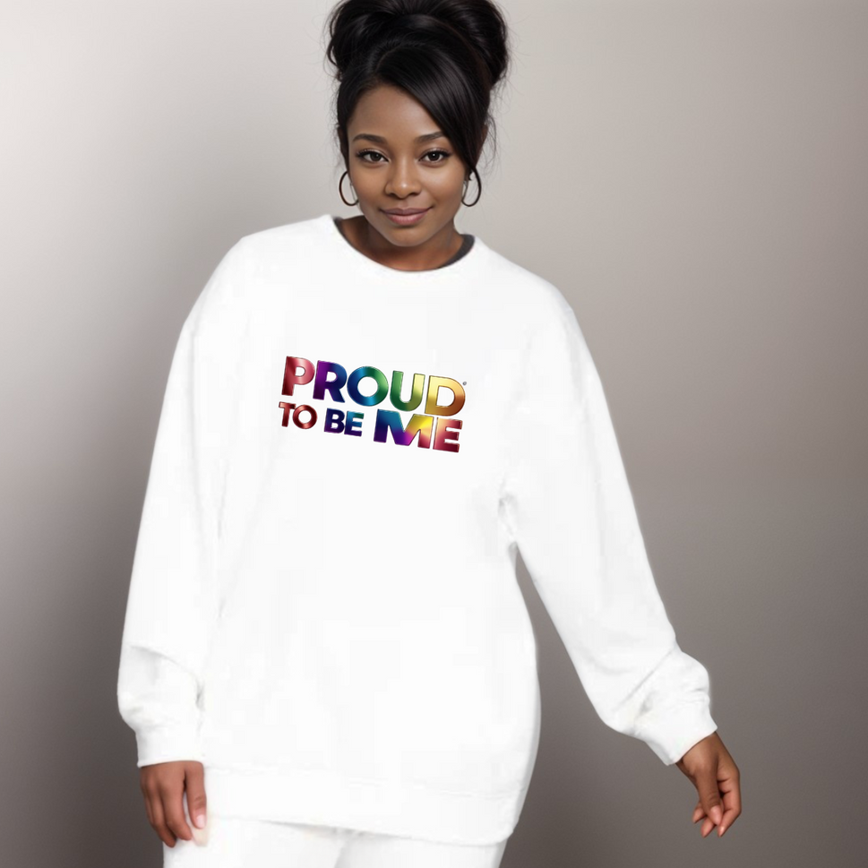 PROUD TO BE ME SWEATSHIRT