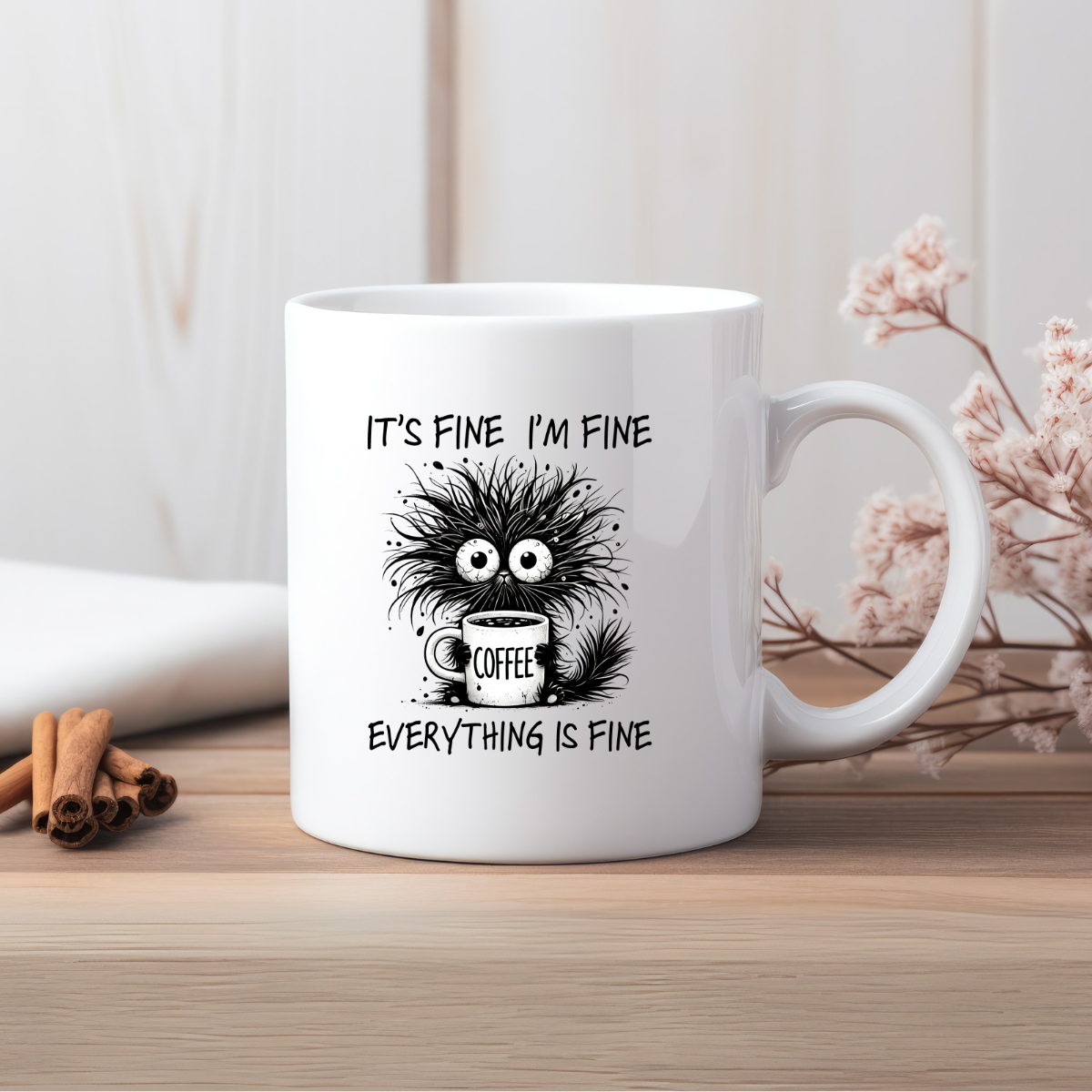 Its Fine I'm Fine Mug Everything Is Fine Ceramic Mug