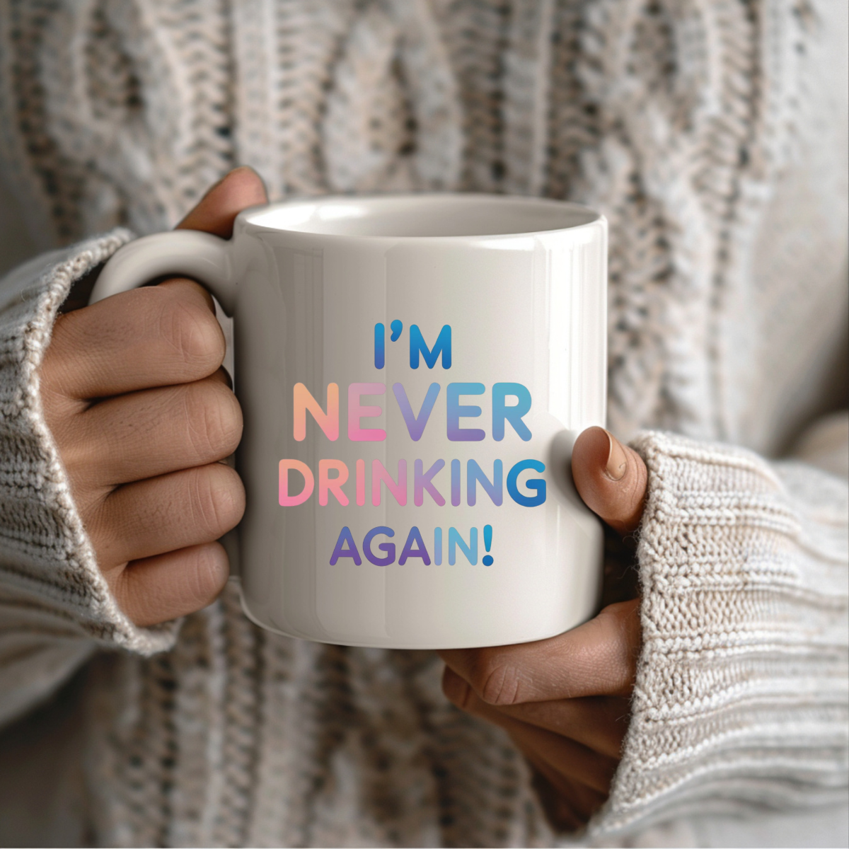I'm Never Drinking Again Ceramic Mug